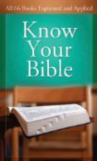 Know Your Bible: All 66 Books Explained and Applied - Paul Kent