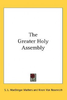 The Greater Holy Assembly - S. Liddell MacGregor Mathers, Christian Knorr von Rosenroth