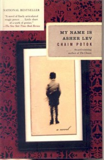 My Name Is Asher Lev - Chaim Potok