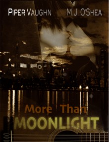 More Than Moonlight - Piper Vaughn, M.J. O'Shea