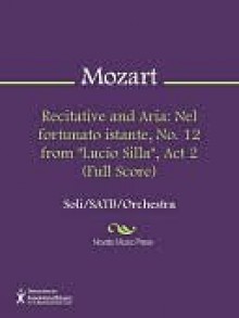 Recitative and Aria: "Nel fortunato istante", No. 12 from "Lucio Silla", Act 2 (Full Score) - Wolfgang Amadeus Mozart