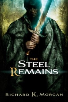 The Steel Remains - Richard K. Morgan, Vincent Chong