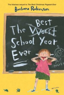 The Best School Year Ever - Barbara Robinson