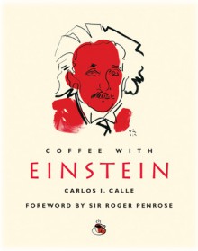 Coffee with Einstein - Carlos I. Calle, Roger Penrose