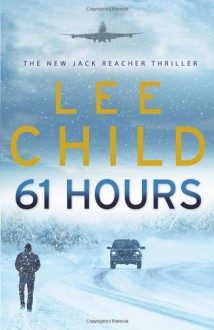 61 Hours (Jack Reacher, #14) - Lee Child