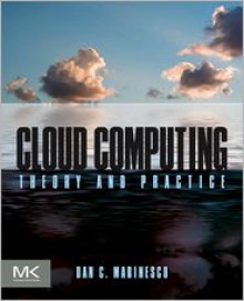 Cloud Computing: Theory and Practice - Dan C. Marinescu