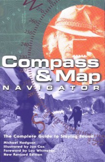 Compass & Map Navigator (rev): The Complete Guide to Staying Found - Michael Hodgson