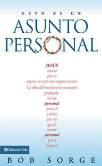 Esto Es Un Asunto Personal: Jesus Murio Por Su Esposa, No Por Una Empresa. - Bob Sorge