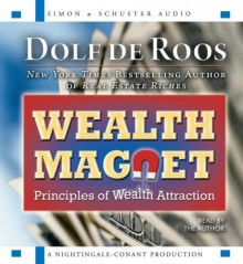 Wealth Magnet: Principles of Wealth Attraction - Dolf de Roos