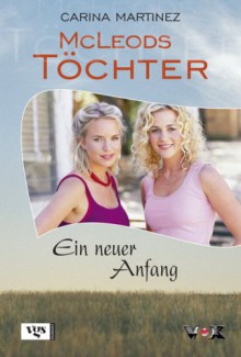 McLeods Töchter 06. Ein neuer Anfang - Carina Martinez