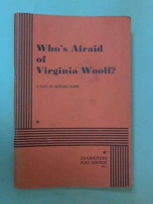 Who's Afraid of Virginia Woolf? - Edward Albee