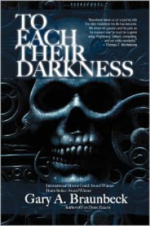 To Each Their Darkness - Gary A. Braunbeck