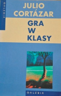 Gra w klasy - Julio Cortázar