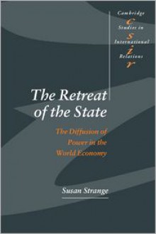 The Retreat of the State: The Diffusion of Power in the World Economy - Susan Strange, Strange Susan, Steve Smith (Editor)