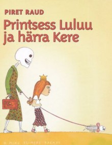 Printsess Luluu ja härra Kere - Piret Raud