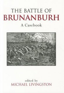 The Battle of Brunanburh: A Casebook - Michael Livingston