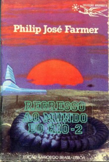 Regresso ao mundo do rio - 2 (Riverworld, #5) - Philip José Farmer