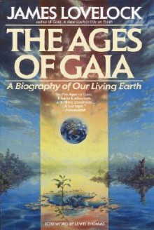 The Ages of Gaia: A Biography of Our Living Earth - James E. Lovelock