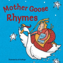 Mother Goose Rhymes - C.D. Hullinger