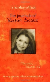 The Journals Of Rachel Scott A Journey Of Faith At Columbine High - Beth Nimmo, Debra Klingsporn, Dana Scott