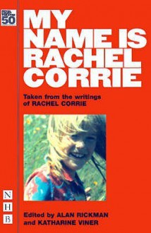 My Name Is Rachel Corrie - Rachel Corrie