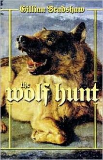 The Wolf Hunt - Gillian Bradshaw