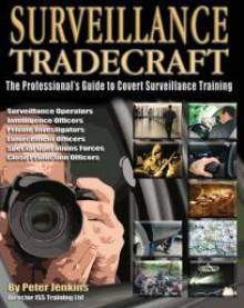 Surveillance Tradecraft: The Professional's Guide To Surveillance Training - Peter Jenkins