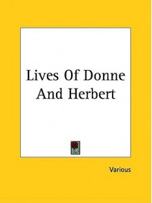 Lives of Donne and Herbert - Izaak Walton, Various