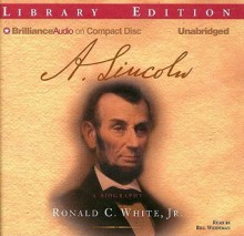 A. Lincoln: A Biography - Ronald C. White Jr., Bill Weideman