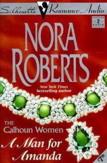 A Man for Amanda (Calhouns #2) - Nora Roberts