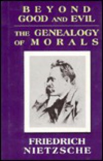 Beyond Good and Evil/The Genealogy of Morals - Friedrich Nietzsche