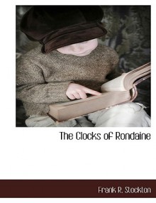 The Clocks of Rondaine - Frank R. Stockton