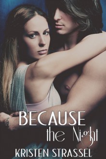 Because the Night - Kristen Strassel