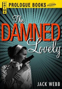 The Damned Lovely - Jack Webb