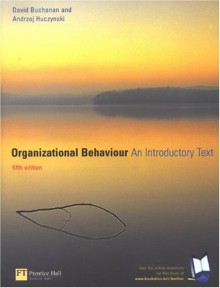 Organizational Behaviour: An Introductory Text - David A. Buchanan, Andrzej Huczynski