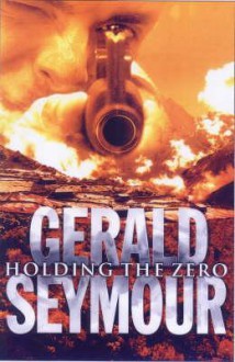 Holding the Zero - Gerald Seymour