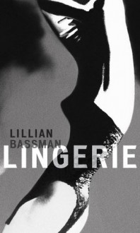 Lillian Bassman: Lingerie - Lillian Bassman, Eric Himmel