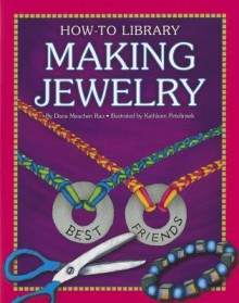 Making Jewelry - Dana Meachen Rau