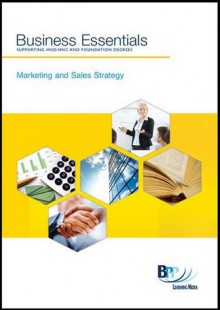 Business Essentials - Marketing and Sales Strategy: Study Text - BPP Learning Media