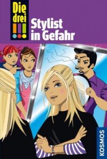 Die drei !!!, 38, Stylist in Gefahr (drei Ausrufezeichen) (German Edition) - Mira Sol, Ina Biber