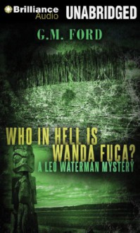 Who in Hell Is Wanda Fuca? - G.M. Ford