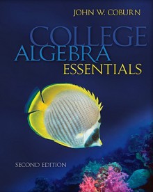 College Algebra Essentials - John Coburn