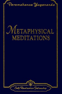 Metaphysical Meditations - Paramahansa Yogananda