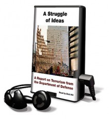 A Struggle of Ideas: A Report on Terrorism from the Department of Defense - United States Department of Defense, Dick Hill