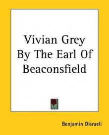 Vivian Grey - Benjamin Disraeli