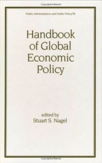 Handbook Of Global Economic Policy - Stuart S. Nagel