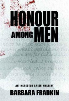 Honour Among Men: An Inspector Green Mystery - Barbara Fradkin