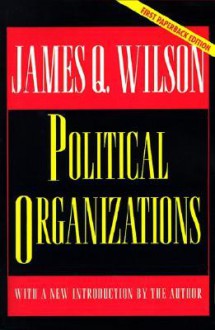 Political Organizations - James Q. Wilson