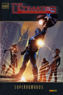 The Ultimates: Superhumanos (Ultimates 1 Marvel Deluxe) - Mark Millar, Bryan Hitch