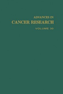 Advances in Cancer Research, Volume 30 - George Klein, Sidney Weinhouse